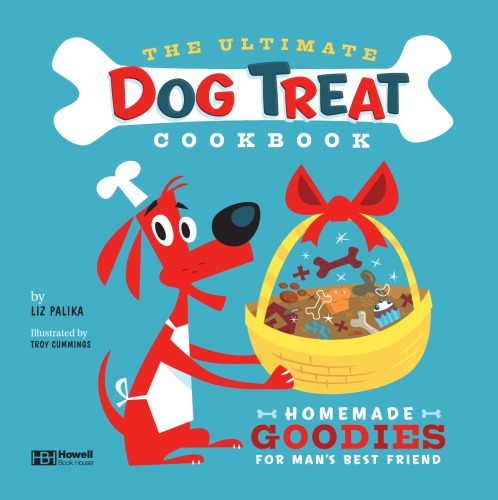 The Ultimate Dog Treat Cookbook