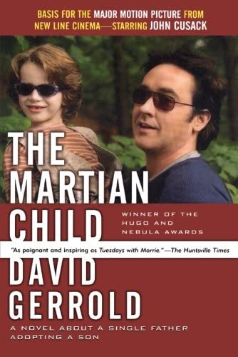 The Martian Child: A Novel About A Single Father Adopting A Son