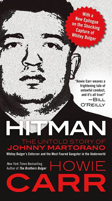 Hitman: The Untold Story of Johnny Martorano: Whitey Bulger's Enforcer and the Most Feared Gangster in the Underworld