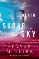 Beneath the Sugar Sky (Wayward Children, 3)