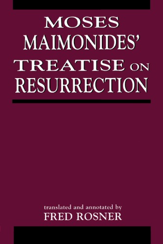 Moses Maimonides' Treatise On Resurrection