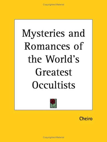 Mysteries and Romances of the World's Greatest Occultists