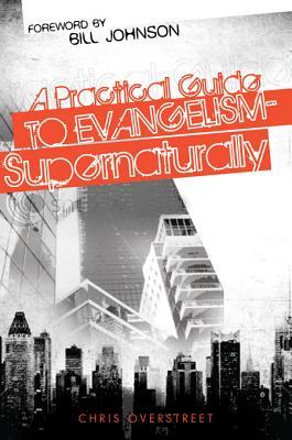 A Practical Guide to Evangelism-- Supernaturally