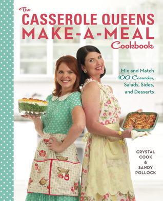 The Casserole Queens Make-a-Meal Cookbook