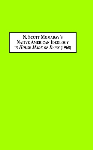 N. Scott Momaday's Native American Ideology in House Made of Dawn (1968)