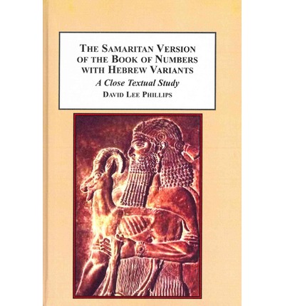 The Samaritan version of the Book of Numbers with Hebrew variants : a close textual study