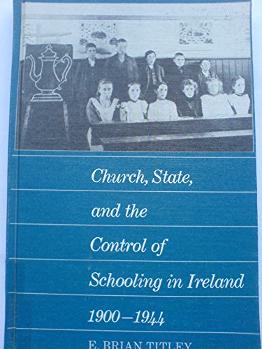Church, State, And The Control Of Schooling In Ireland, 1900 1944