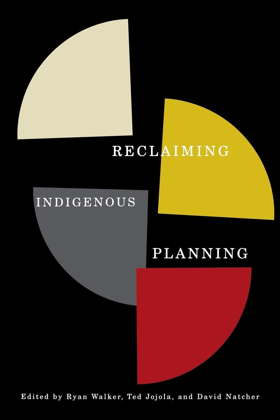 Reclaiming Indigenous Planning (Volume 70) (McGill-Queen's Indigenous and Northern Studies)