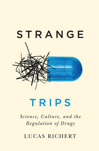 Strange trips : science, culture, and the regulation of drugs