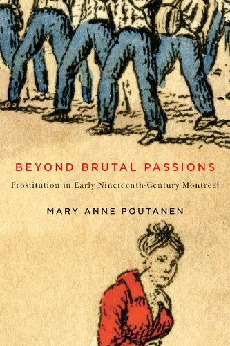 Beyond brutal passions : prostitution in early nineteenth-century Montreal