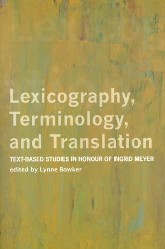 Lexicography, Terminology, and Translation: Text-based Studies in Honour of Ingrid Meyer (Perspectives on Translation)