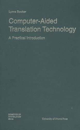 Computer-Aided Translation Technology: A Practical Introduction (Didactics of Translation)