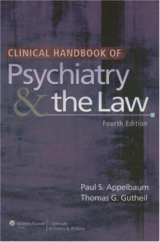 Clinical Handbook of Psychiatry &amp; the Law (CLINICAL HANDBOOK OF PSYCHIATRY &amp; THE LAW (GUTHEIL))