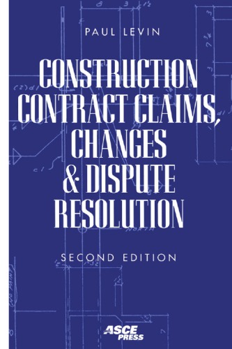Construction Contract Claims, Changes &amp; Dispute Resolution