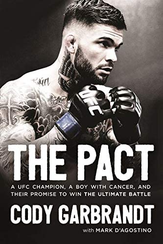 The Pact: A UFC Champion, a Boy with Cancer, and Their Promise to Win the Ultimate Battle