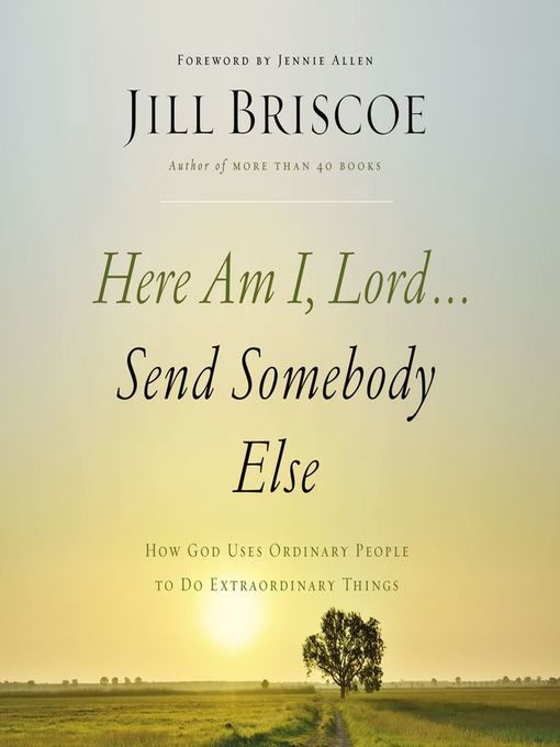 Here Am I, Lord...Send Somebody Else