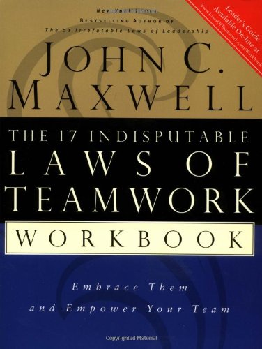 The 17 Indisputable Laws of Teamwork Workbook