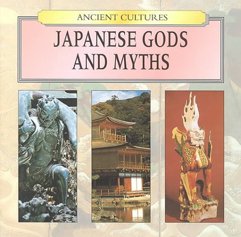 Japanese Gods &amp; Myths (Ancient Cultures)