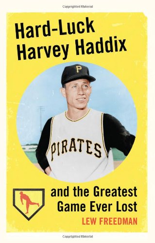 Hard-Luck Harvey Haddix and the Greatest Game Ever Lost