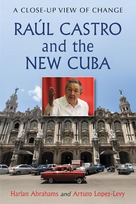 Raul Castro and the New Cuba