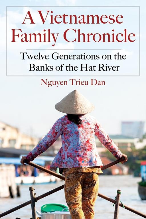 A Vietnamese Family Chronicle: Twelve Generations on the Banks of the Hat River