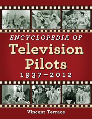 Encyclopedia of Television Pilots, 1937-2012