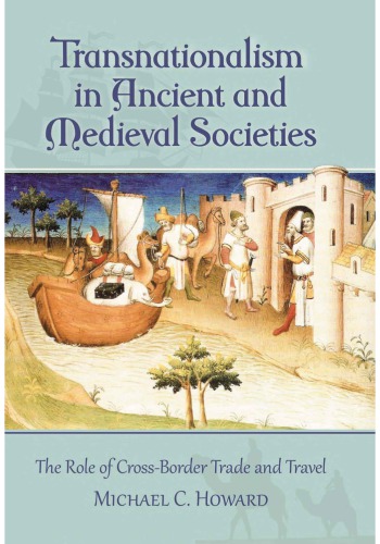 Transnationalism in ancient and medieval societies : the role of cross-border trade and travel