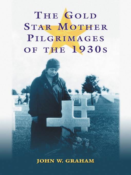 The Gold Star Mother Pilgrimages of the 1930s