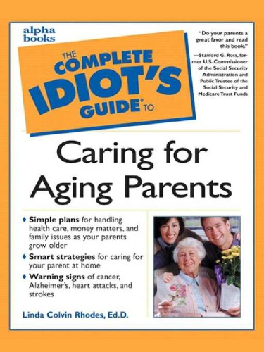 The complete idiot's guide to caring for aging parents