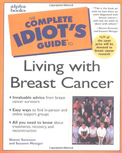 The Complete Idiot's Guide to Living with Breast Cancer