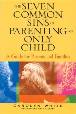 The Seven Common Sins of Parenting an Only Child