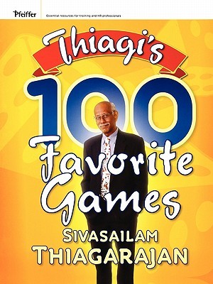 Thiagi's 100 Favorite Games (Pfeiffer Essential Resources for Training and HR Professionals (Paperback))