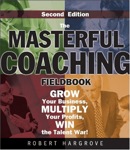 The Masterful Coaching Fieldbook