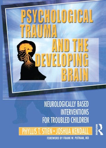 Psychological Trauma and the Developing Brain