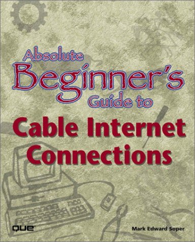 Absolute Beginner's Guide to Cable Internet Connections