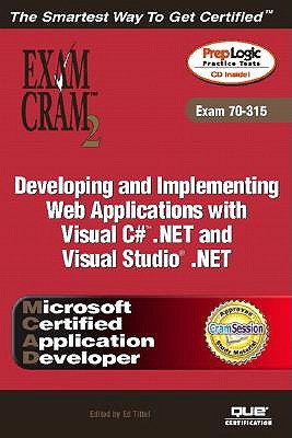 McAd Developing and Implementing Web Applications with Microsoft Visual C#(tm) .Net and Microsoft Visual Studio (R) .Net Exam Cram 2 (Exam Cram 70-315)