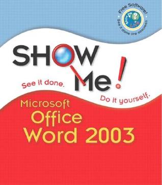 Show Me Microsoft Office Word 2003