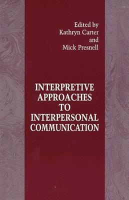 Interpretive Approaches to Interpersonal Communication