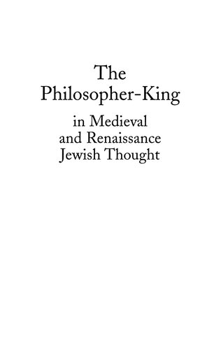 The Philosopher King In Medieval And Renaissance Jewish Thought