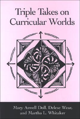 Triple Takes on Curricular Worlds