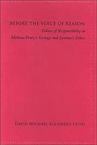 Before the voice of reason : echoes of responsibility in Merleau-Ponty's Ecology and Levinas's Ethics