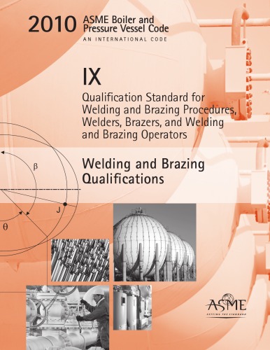 ASME boiler and pressure vessel code : an international code. Section IX, qualification standard for welding and brazing procedures.