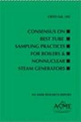 Consensus on Best Tube Sampling Practices for Boilers &amp; Nonnuclear Steam Generators