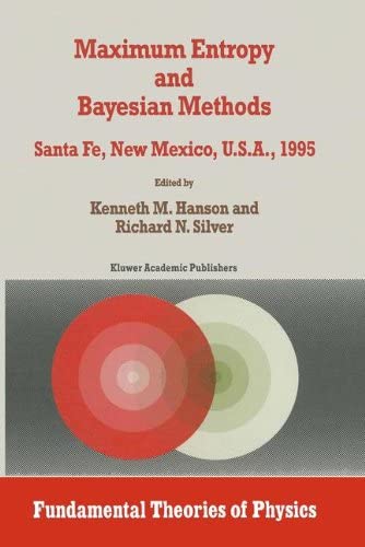 Maximum Entropy and Bayesian Methods (Fundamental Theories of Physics)