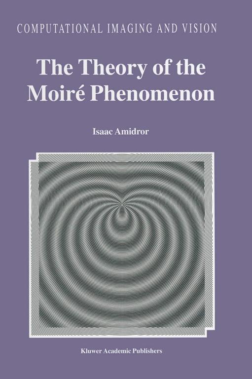 The Theory of the Moir&eacute; Phenomenon (Computational Imaging and Vision)
