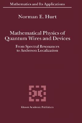 Mathematical Physics of Quantum Wires and Devices