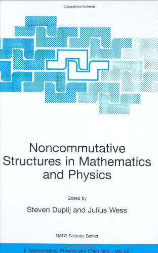 Noncommutative Structures in Mathematics and Physics