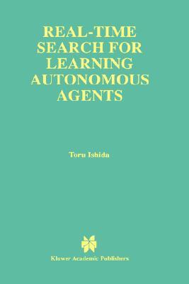 Real-Time Search for Learning Autonomous Agents