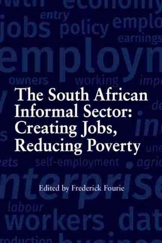 The South African Informal Sector: Creating Jobs, Reducing Poverty