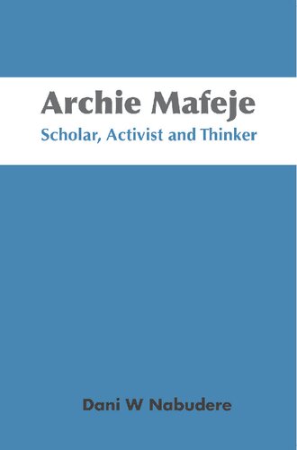 Archie Mafeje : scholar, activist and thinker